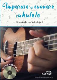 Phil Capone Imparare a suonare l'ukulele